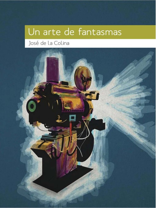 Title details for Un arte de fantasmas by José de la Colina - Wait list